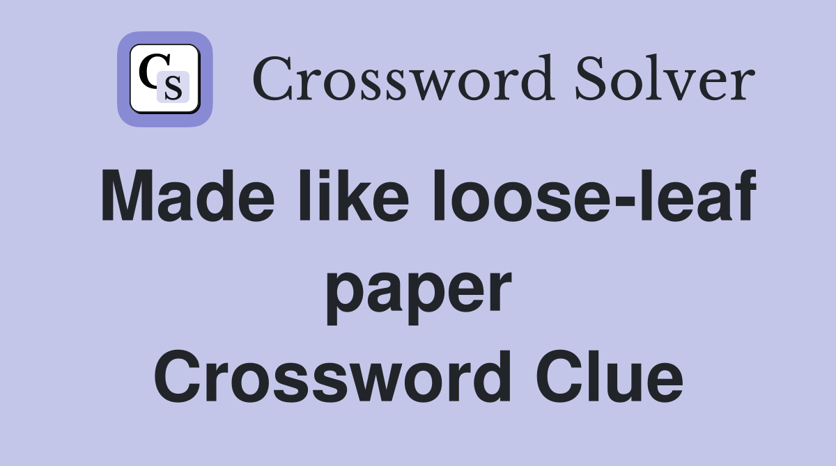 Made like loose-leaf paper Crossword Clue