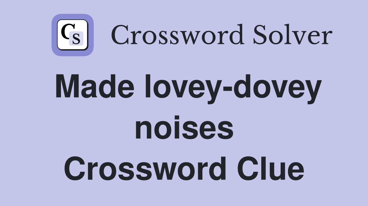 Made lovey-dovey noises Crossword Clue