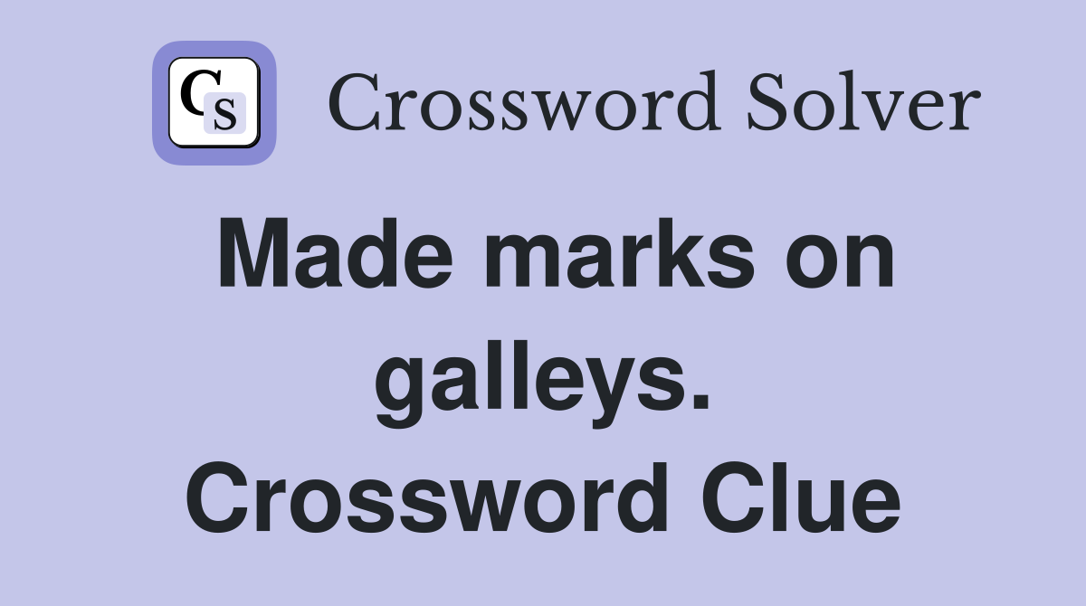 Made marks on galleys. Crossword Clue