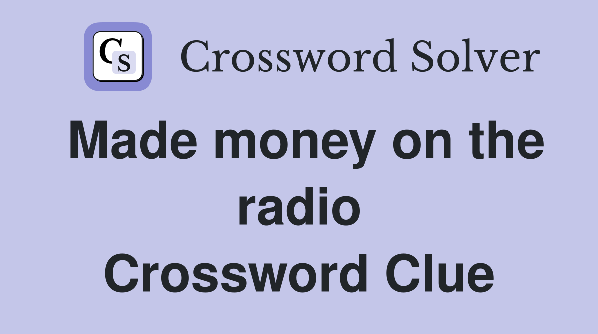 Made money on the radio Crossword Clue