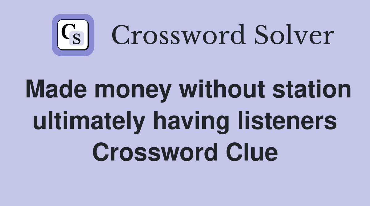 Made money without station ultimately having listeners Crossword Clue