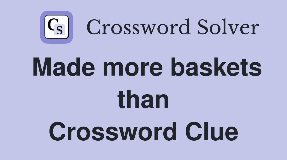 Made more baskets than Crossword Clue