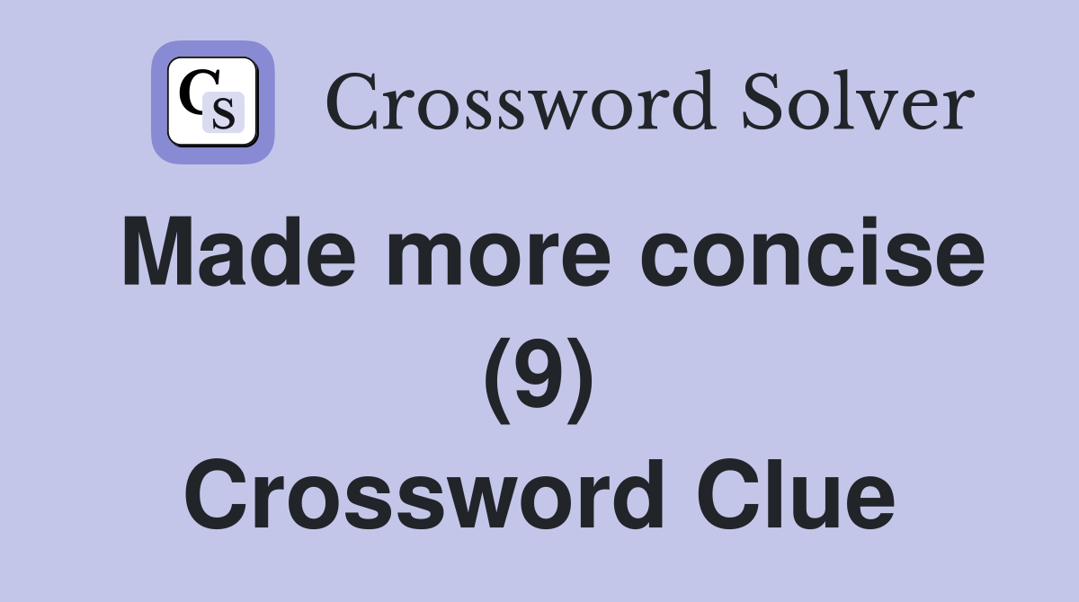 Made more concise (9) Crossword Clue