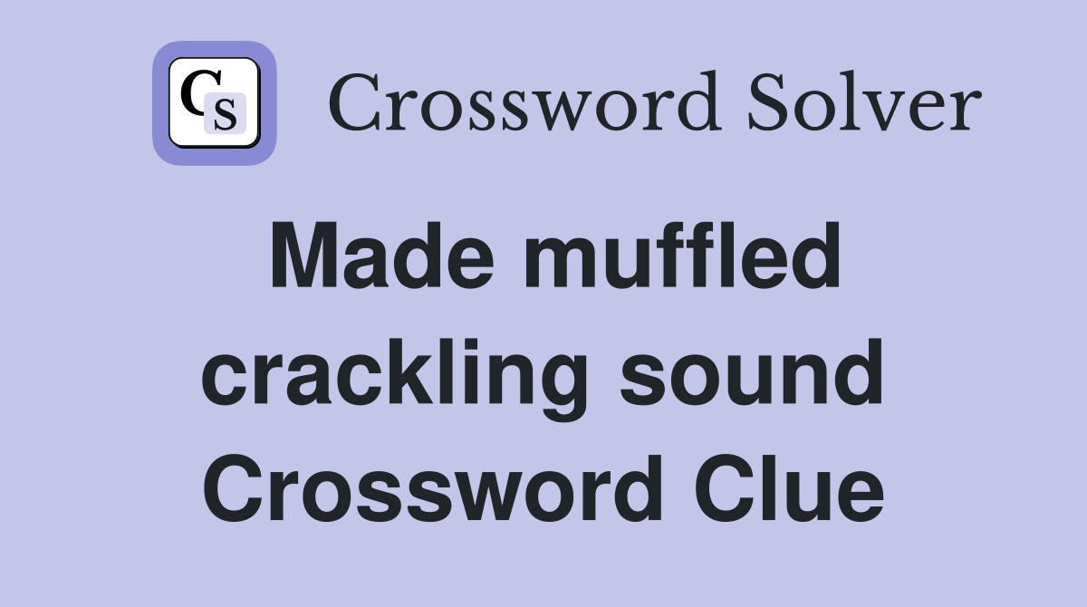 Made muffled crackling sound Crossword Clue