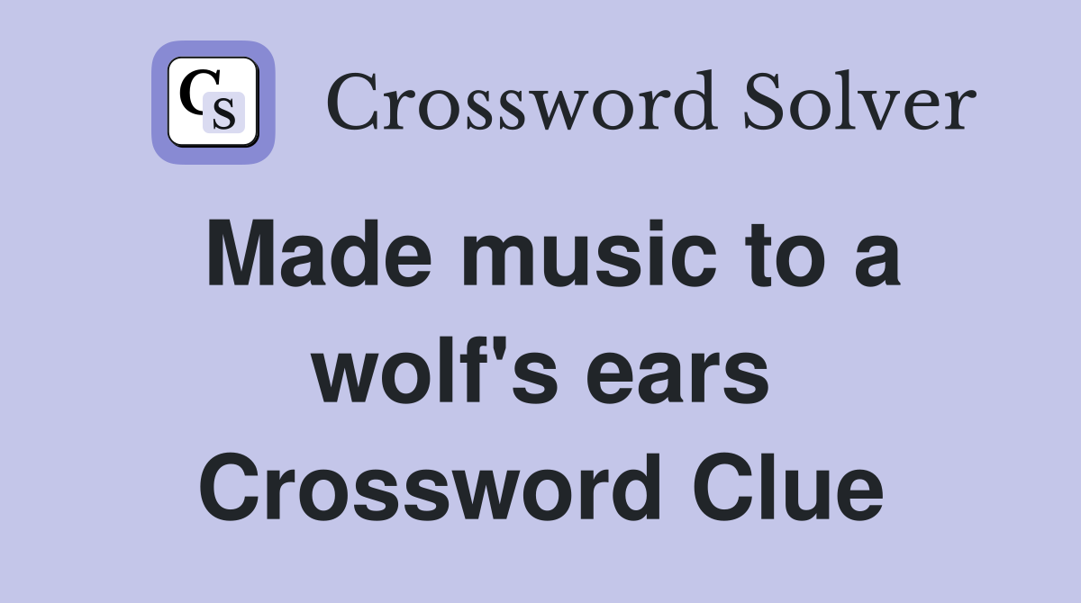 Made music to a wolf's ears Crossword Clue