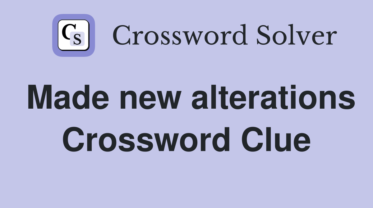 Made new alterations Crossword Clue