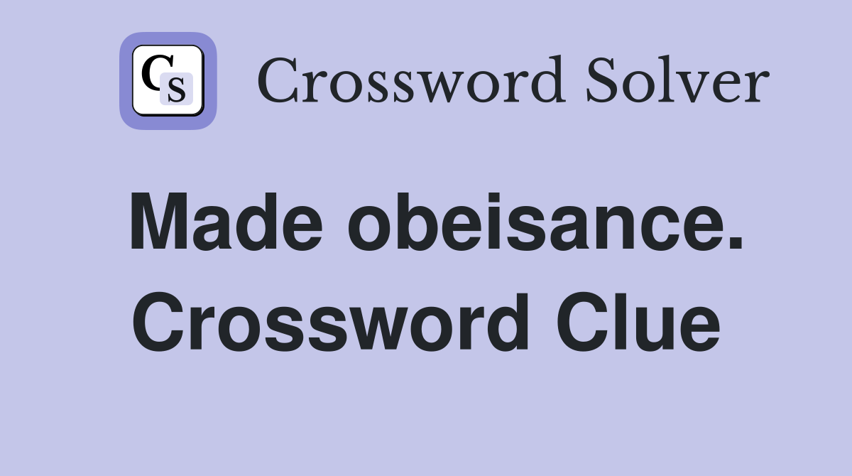 Made obeisance. Crossword Clue