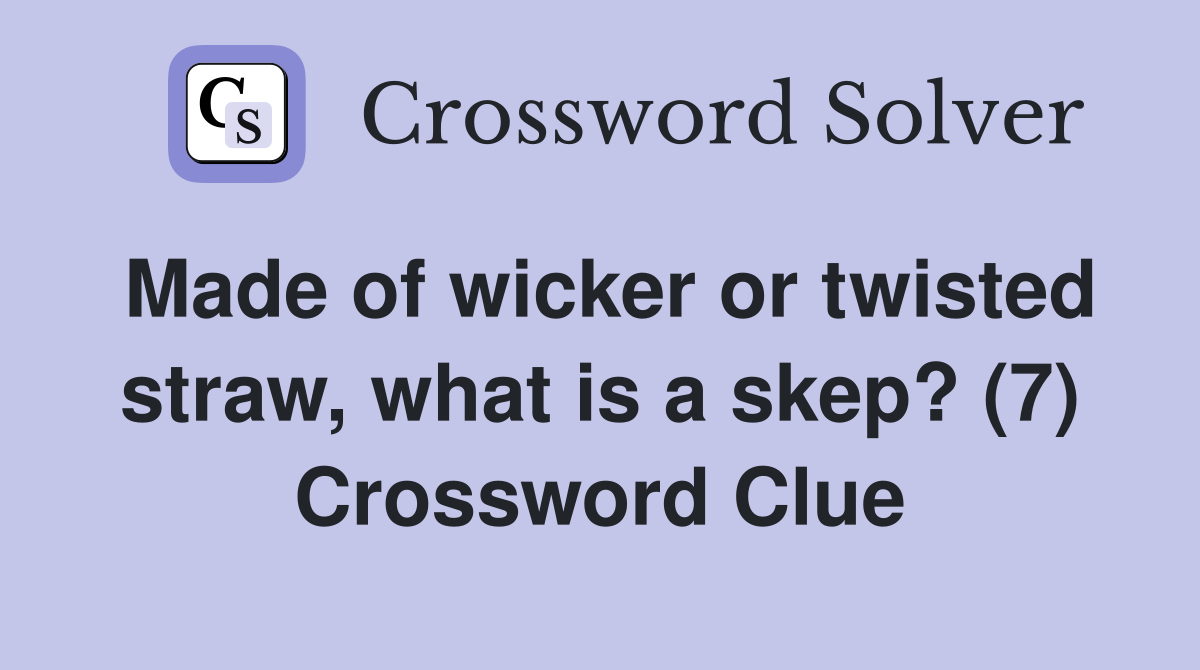 Made of wicker or twisted straw, what is a skep? (7) Crossword Clue