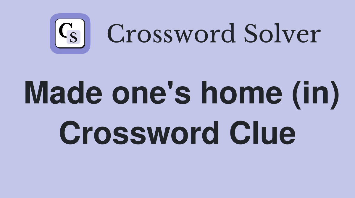Made one's home (in) Crossword Clue
