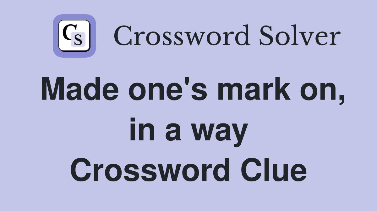 Made one's mark on, in a way Crossword Clue