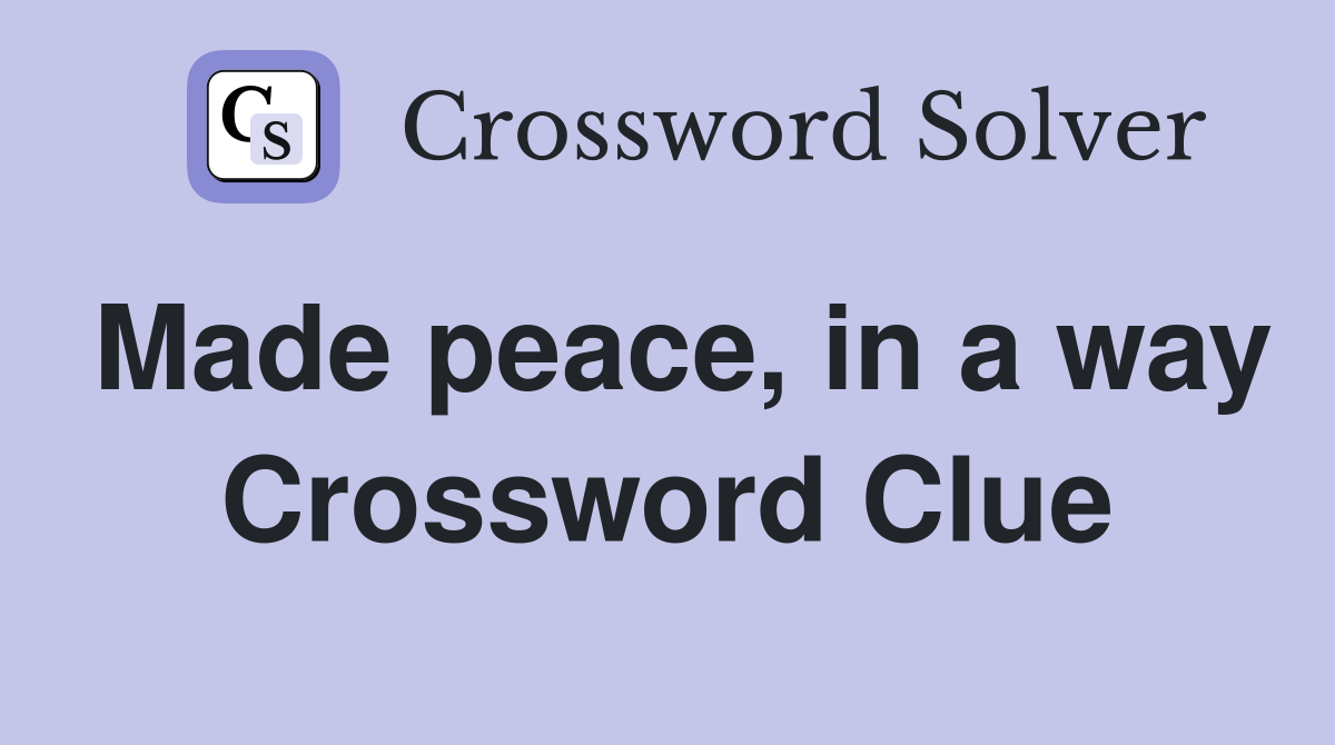 Made peace, in a way Crossword Clue