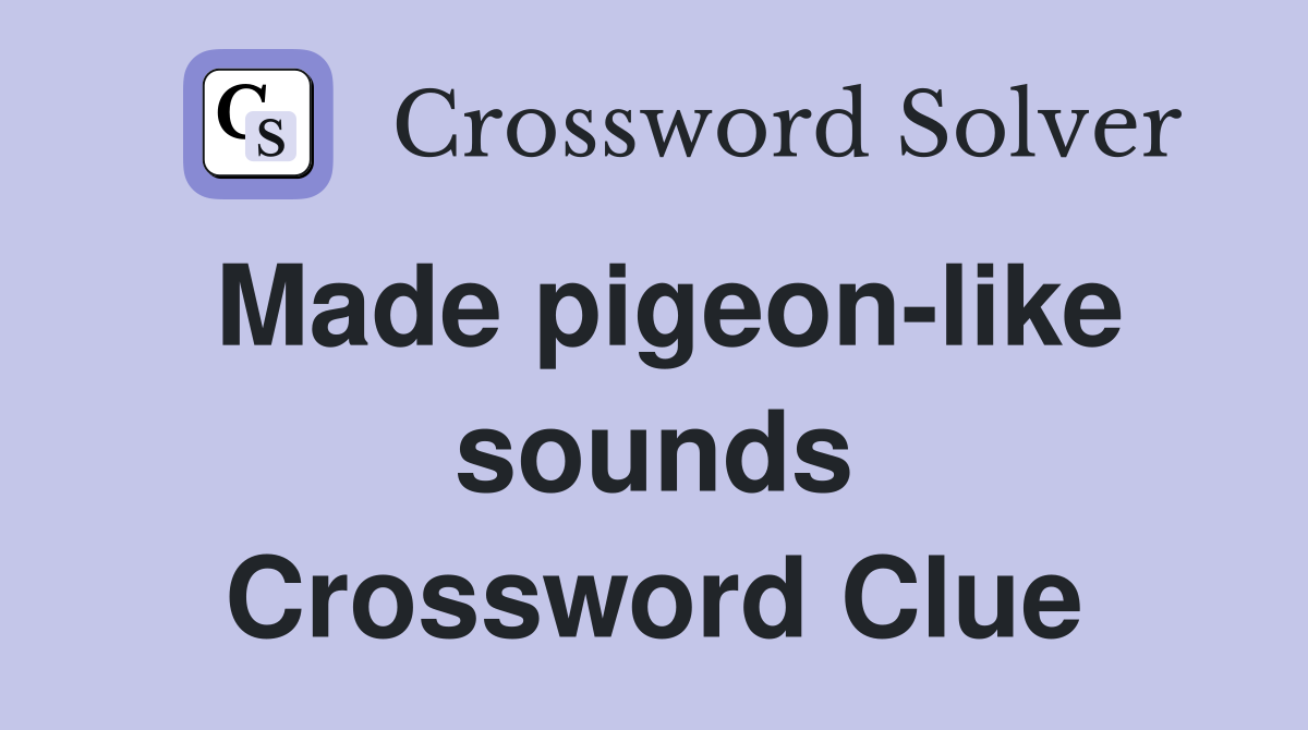 Made pigeon-like sounds Crossword Clue