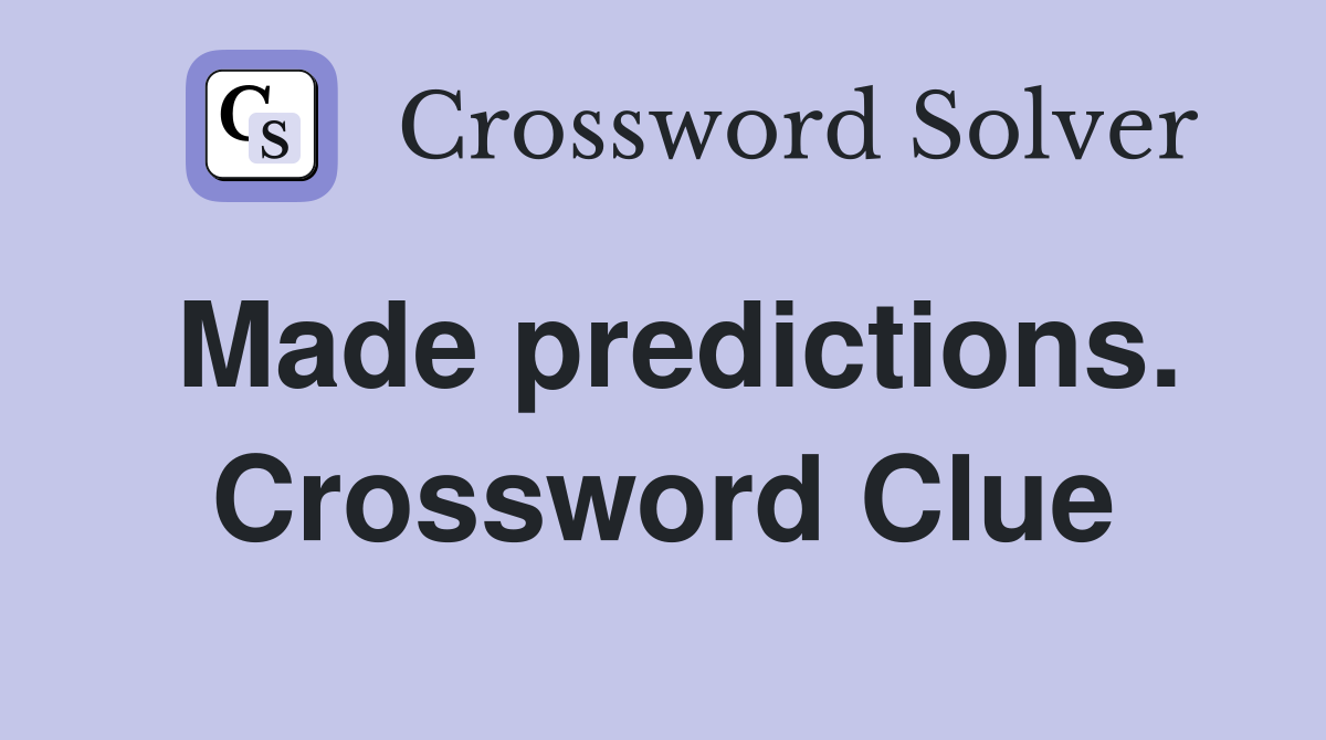Made predictions. Crossword Clue