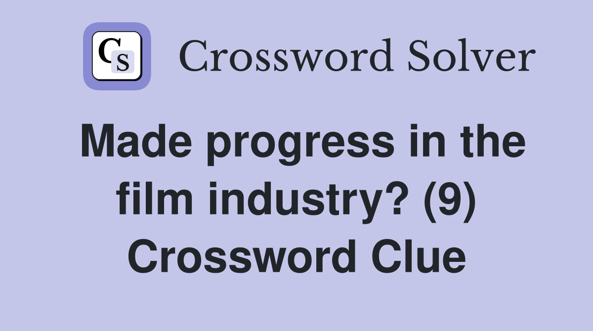 Made progress in the film industry? (9) Crossword Clue