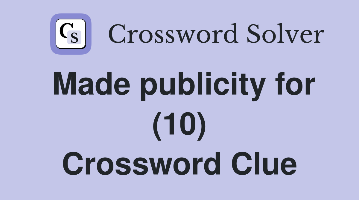 Made publicity for (10) Crossword Clue
