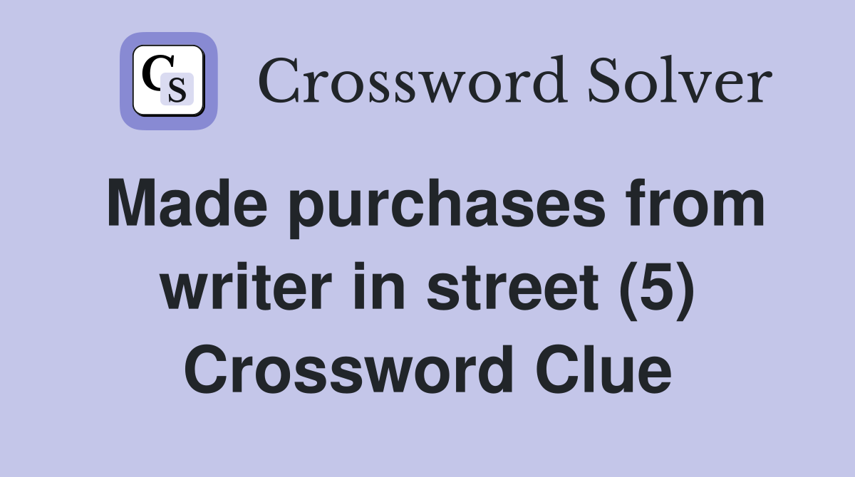 Made purchases from writer in street (5) Crossword Clue