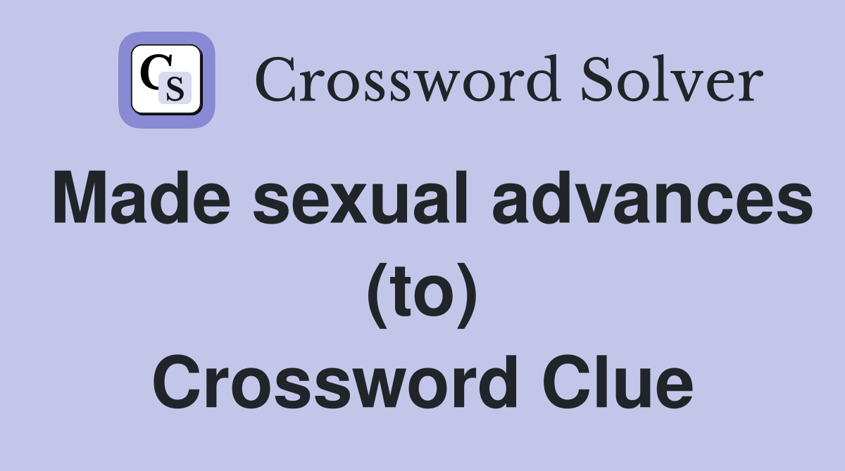 Made sexual advances (to) Crossword Clue