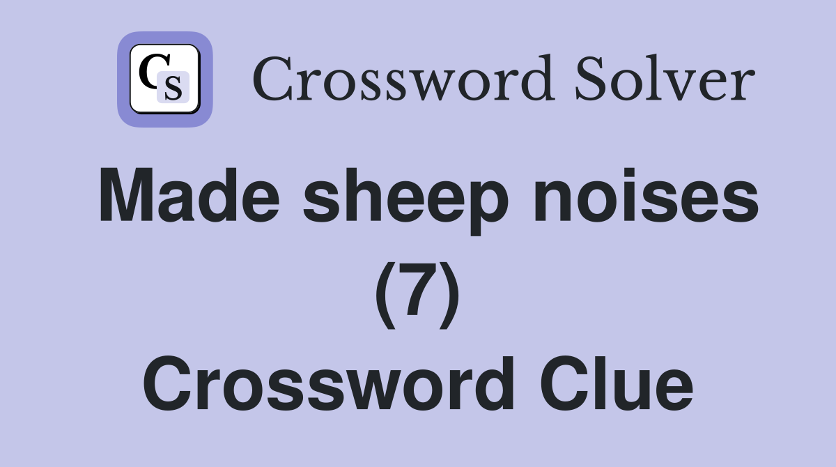 Made sheep noises (7) Crossword Clue