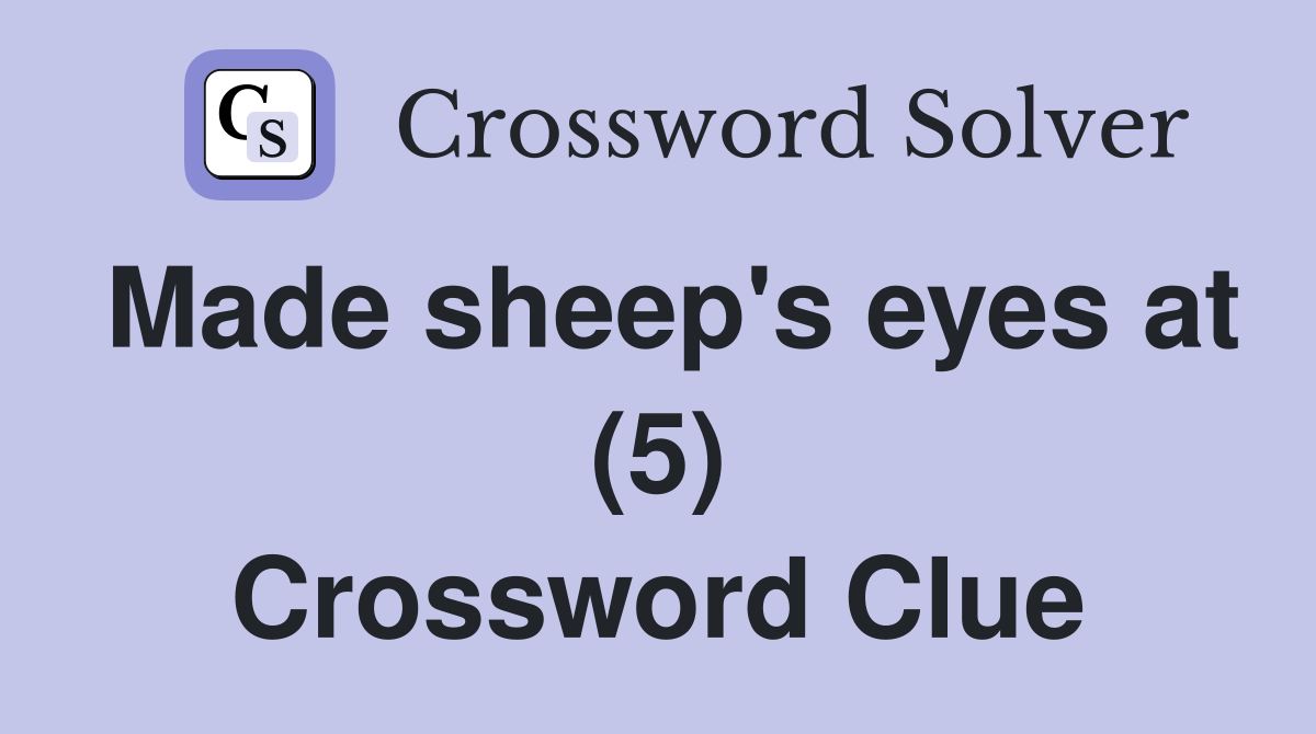 Made sheep's eyes at (5) Crossword Clue