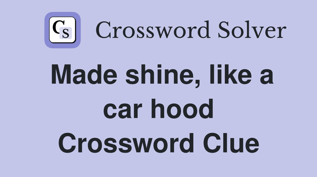 Made shine, like a car hood Crossword Clue