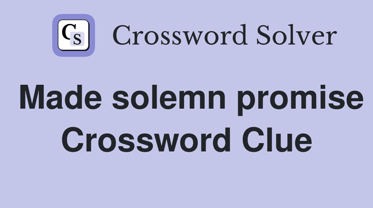 Made solemn promise Crossword Clue