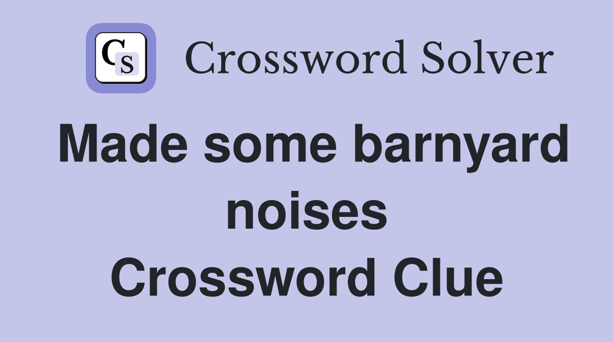 Made some barnyard noises Crossword Clue
