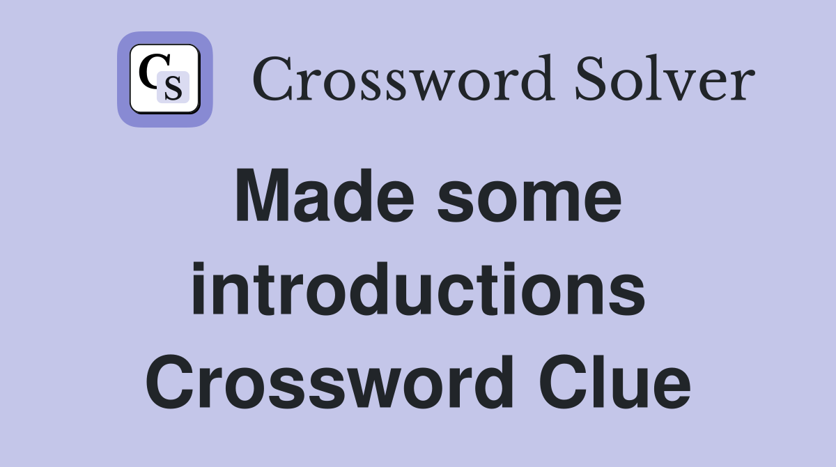 Made some introductions Crossword Clue