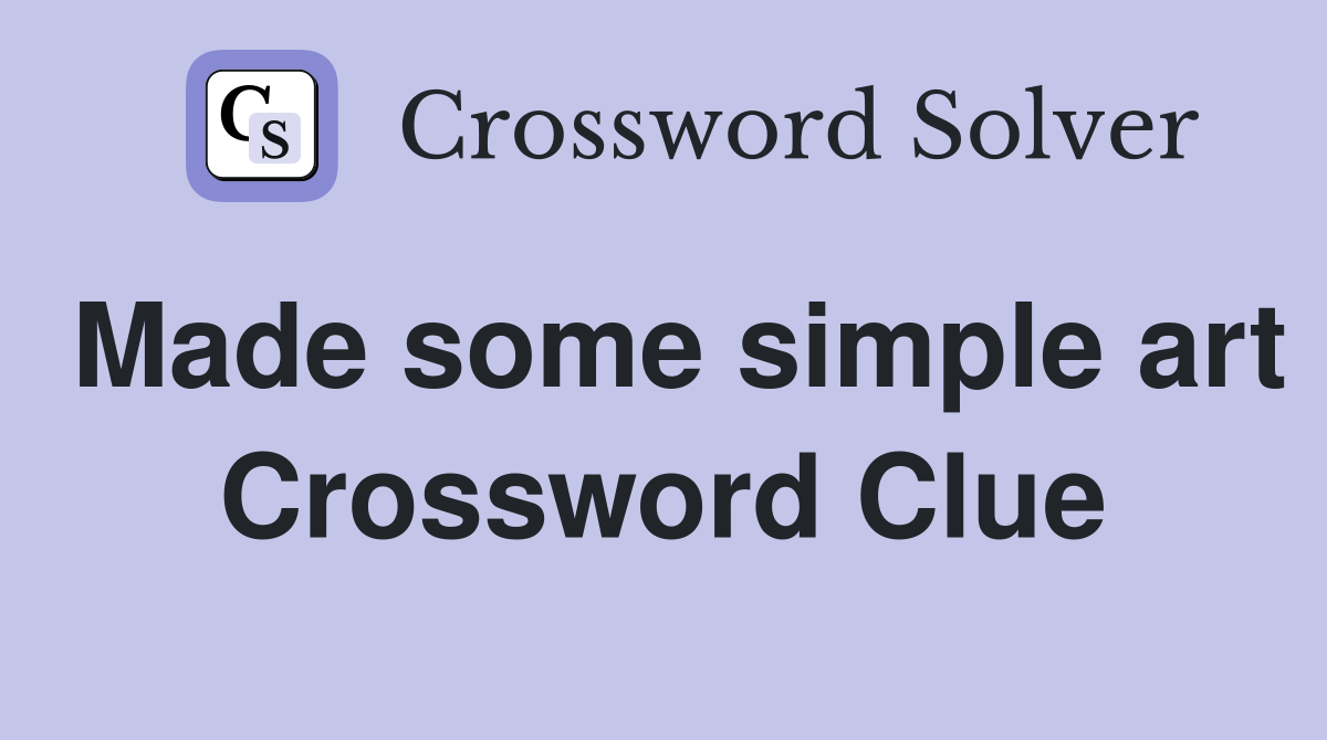 Made some simple art Crossword Clue