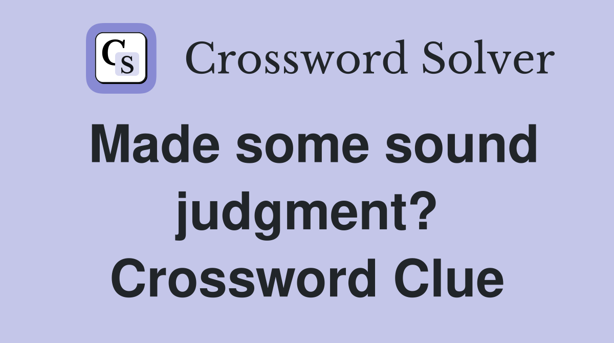 Made some sound judgment? Crossword Clue