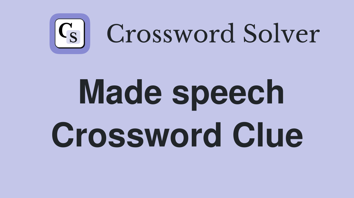 Made speech Crossword Clue