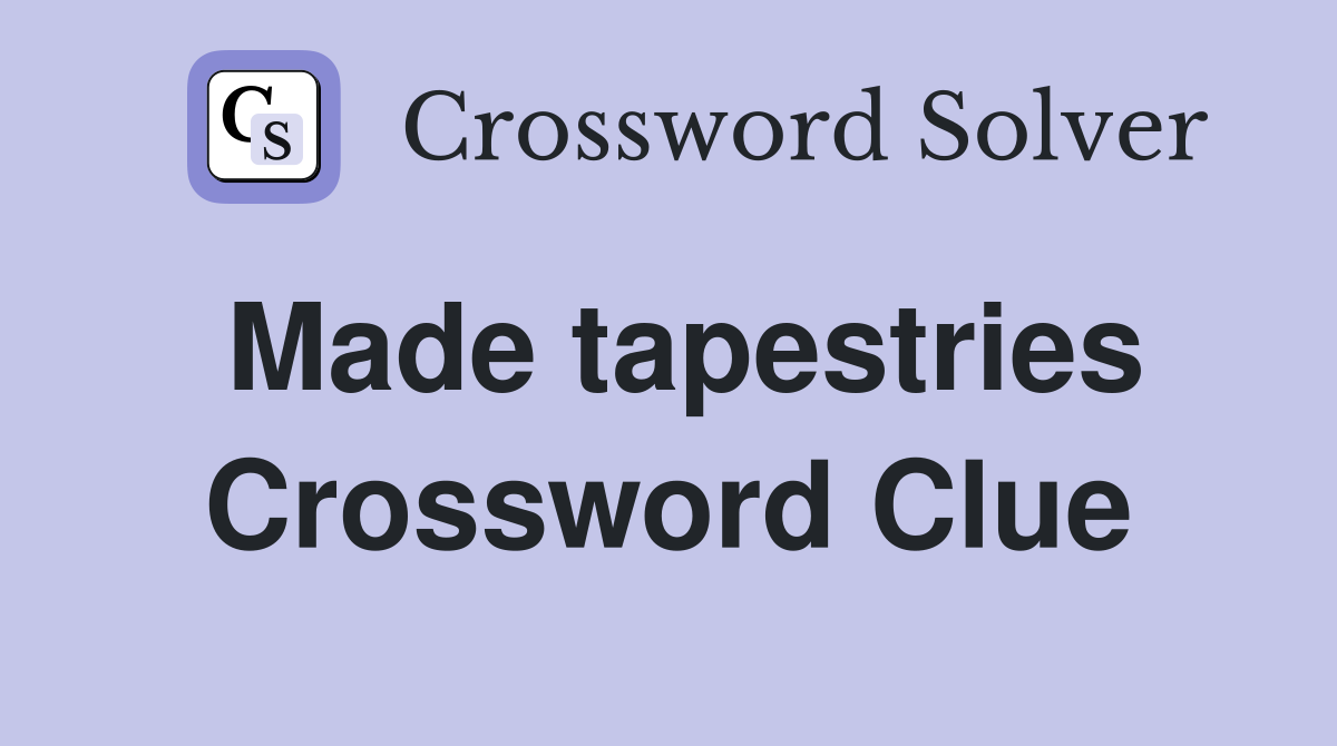 Made tapestries Crossword Clue