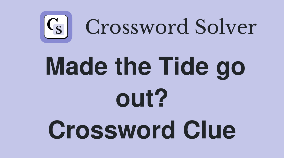 Made the Tide go out? Crossword Clue