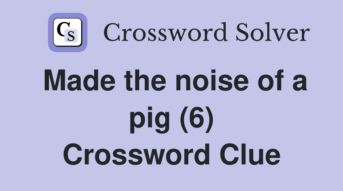 Made the noise of a pig (6) Crossword Clue