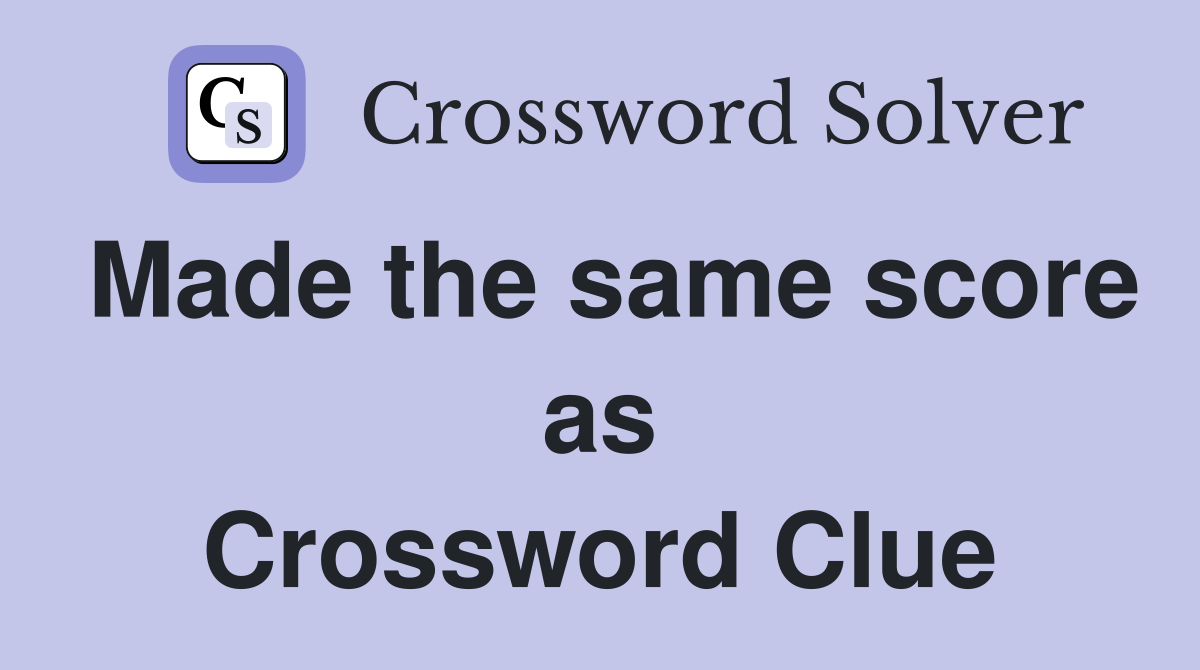 Made the same score as Crossword Clue