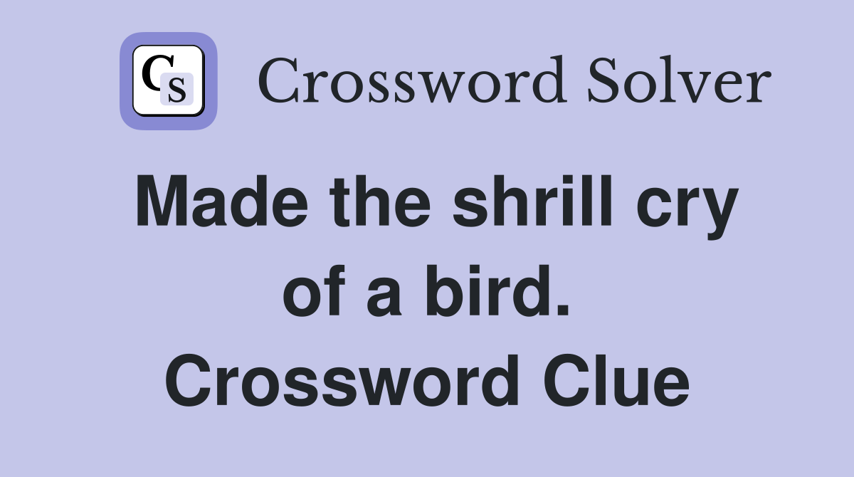 Made the shrill cry of a bird. Crossword Clue