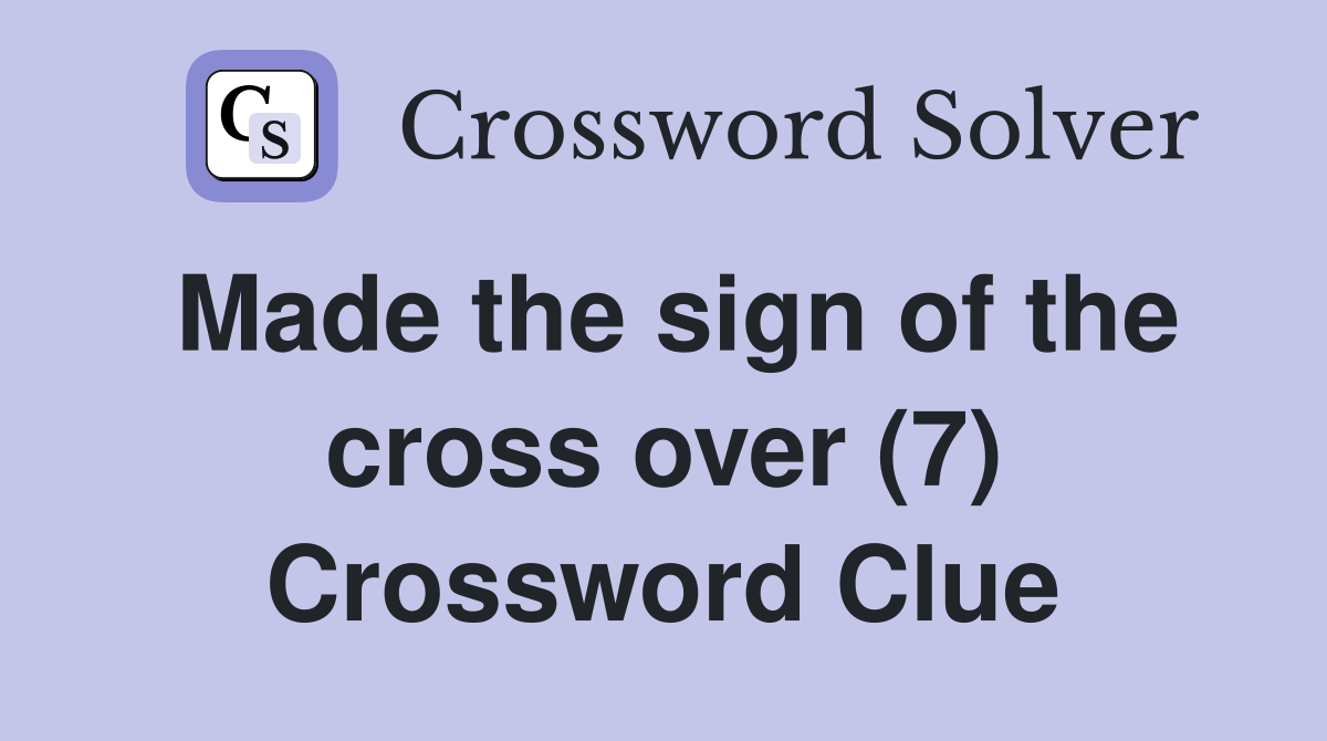 Made the sign of the cross over (7) Crossword Clue