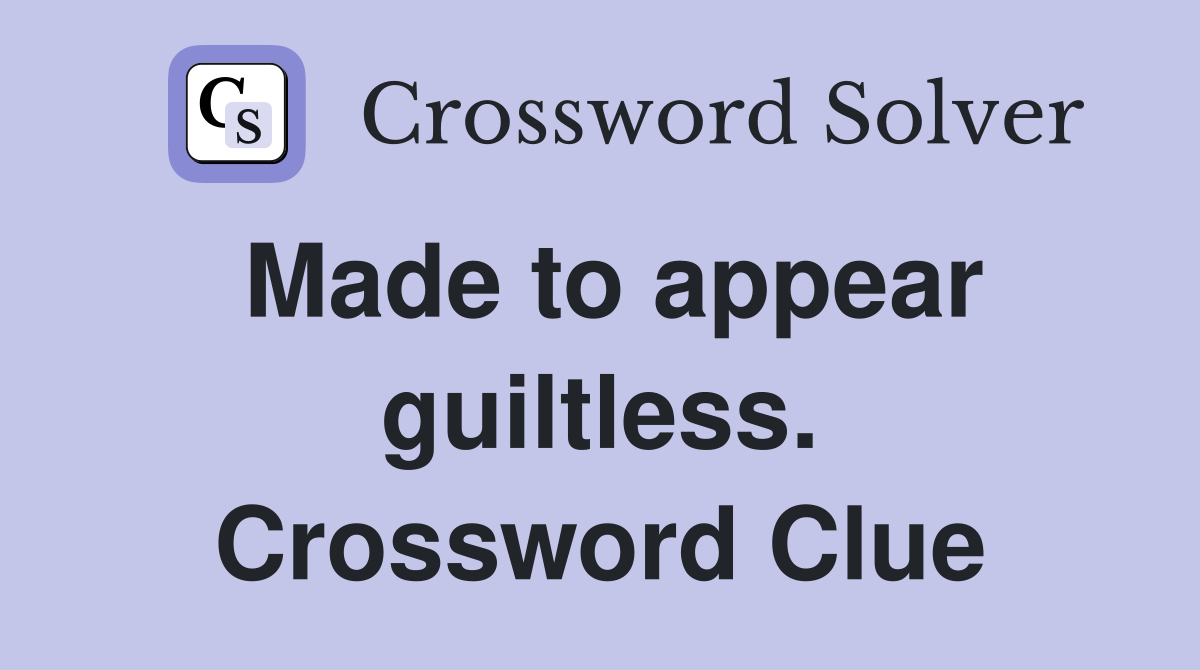 Made to appear guiltless. Crossword Clue