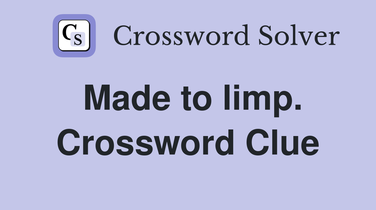 Made to limp. Crossword Clue