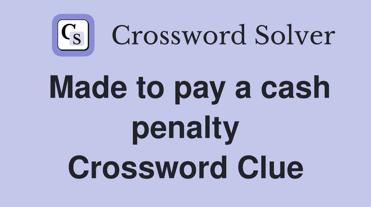 Made to pay a cash penalty Crossword Clue