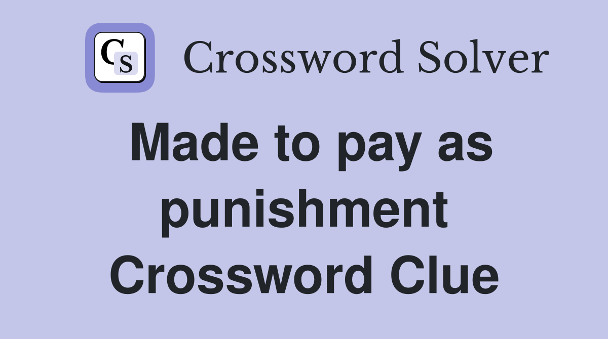 Made to pay as punishment Crossword Clue