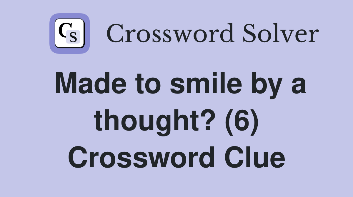 Made to smile by a thought? (6) Crossword Clue
