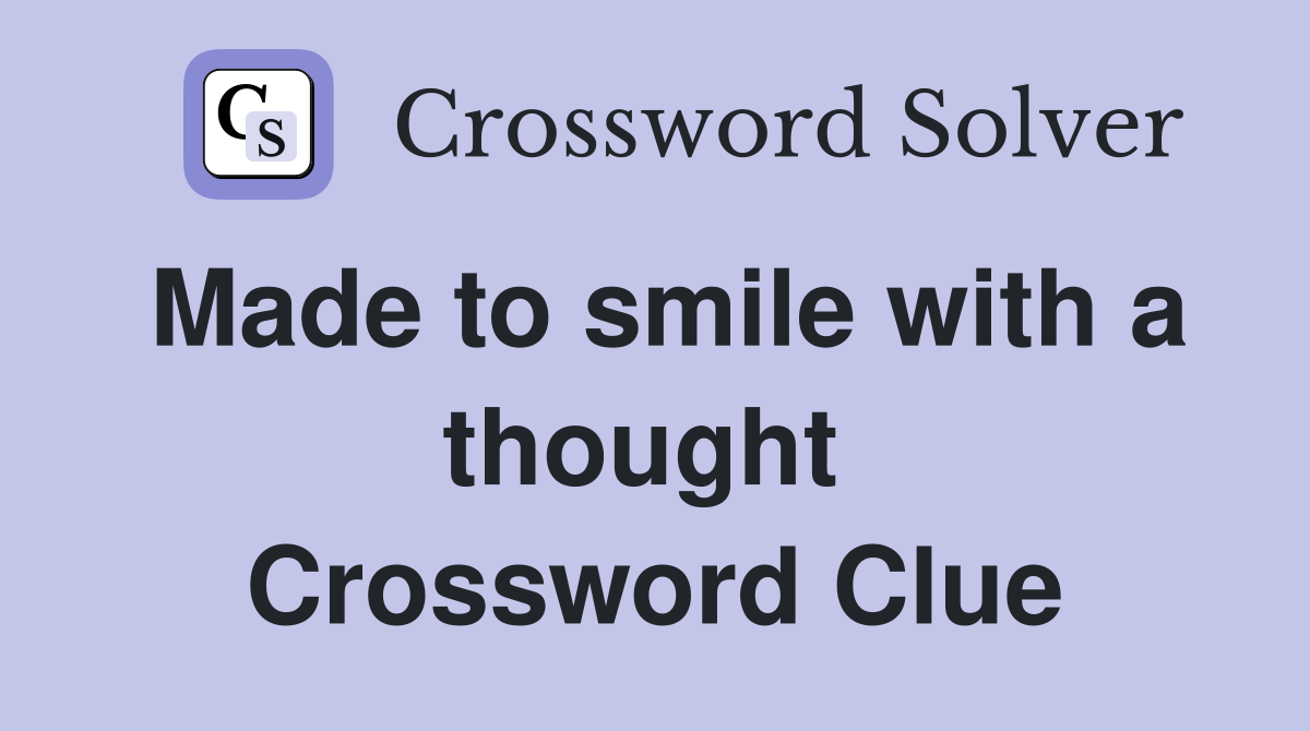 Made to smile with a thought  Crossword Clue