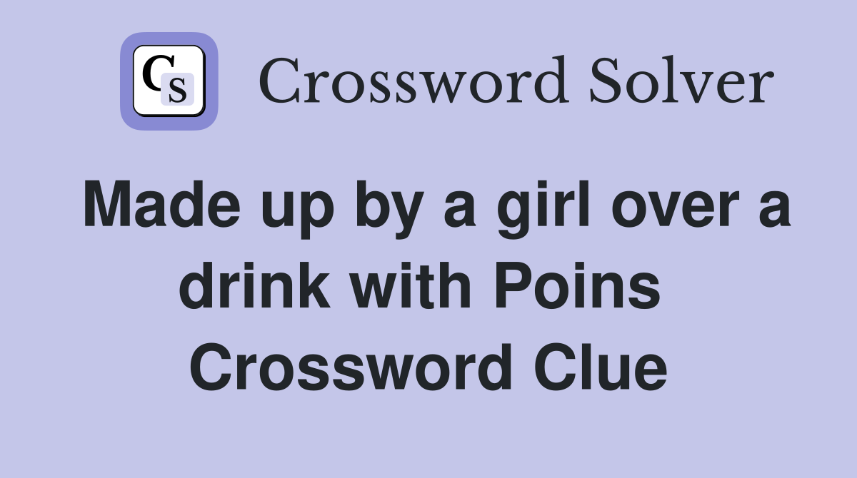 Made up by a girl over a drink with Poins  Crossword Clue