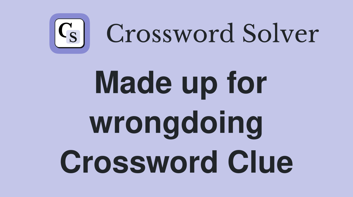 Made up for wrongdoing Crossword Clue
