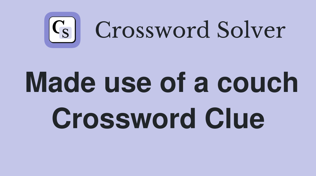 Made use of a couch Crossword Clue
