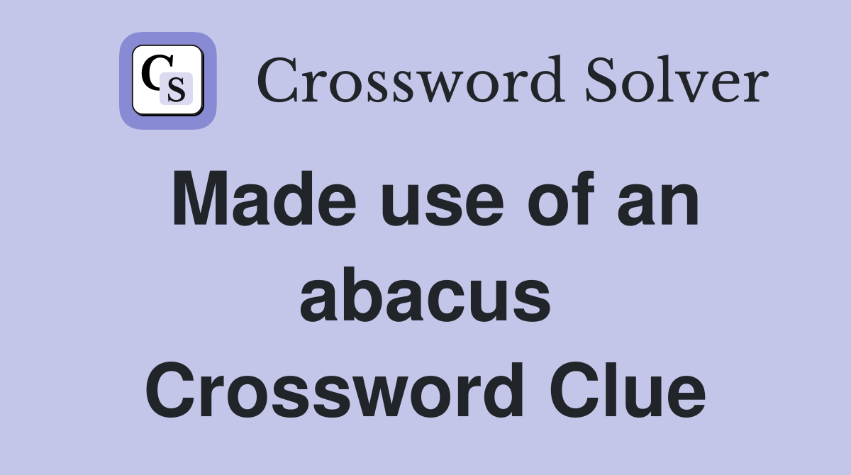 Made use of an abacus Crossword Clue