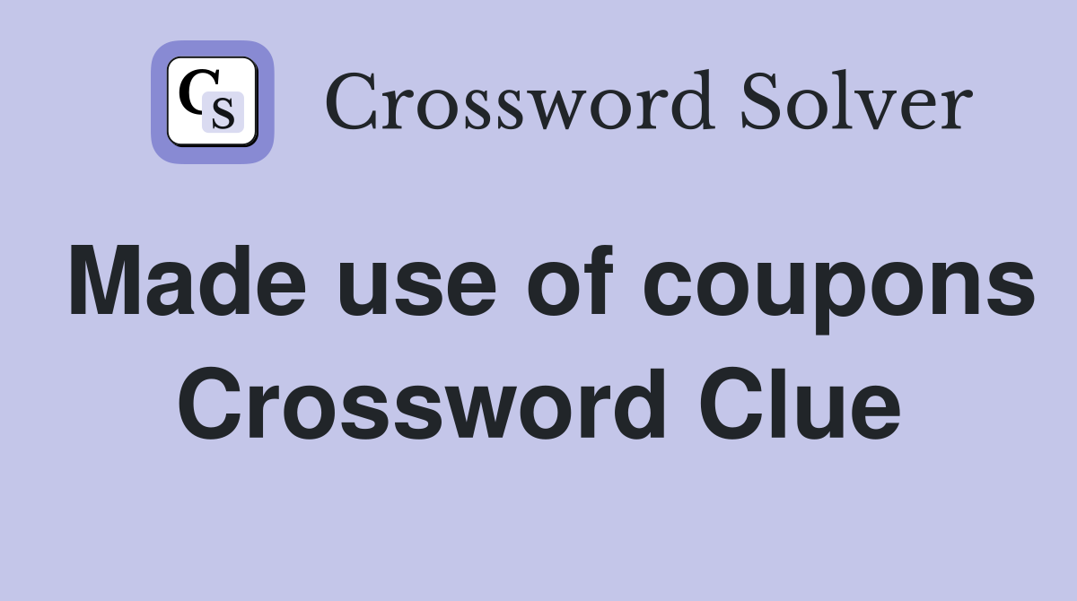 Made use of coupons Crossword Clue