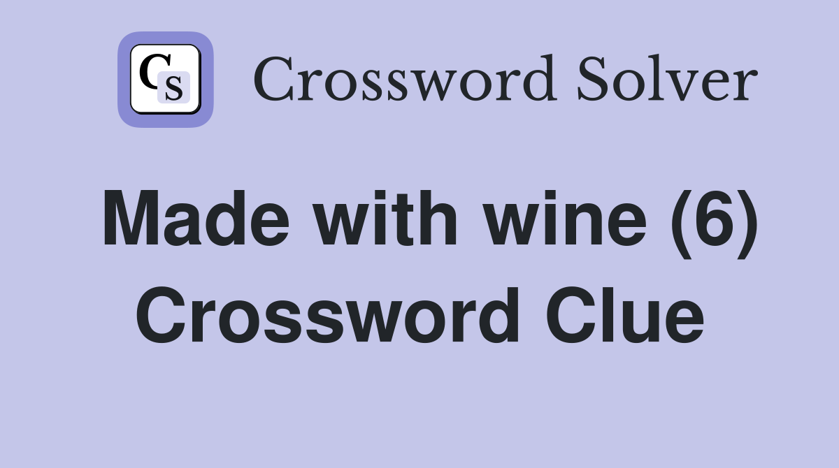 Made with wine (6) Crossword Clue