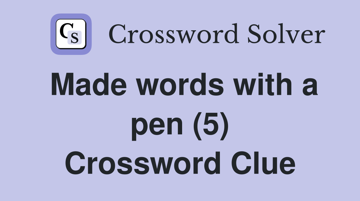 Made words with a pen (5) Crossword Clue