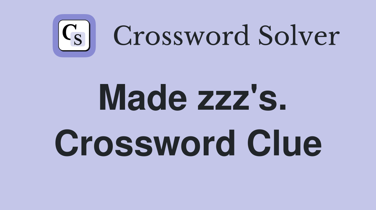 Made zzz's. Crossword Clue